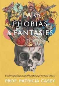 Fears, Phobias & Fantasies : Understanding Mental Health and Mental Illness