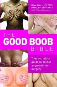 The Good Boob Bible : Your Complete Guide to Breast Augmentation Surgery （1ST）