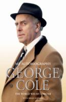 George Cole : The World Was My Lobster: My Autobiography