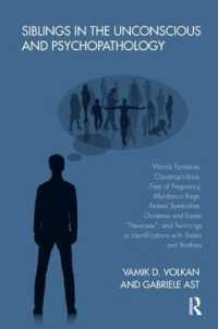 Siblings in the Unconscious and Psychopathology : Womb Fantasies, Claustrophobias, Fear of Pregnancy, Murderous Rage, Animal Symbolism, Christmas and Easter 'Neuroses', and Twinnings or Identifications with Sisters and Brothers
