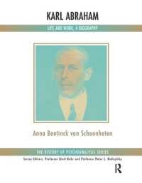 Karl Abraham : Life and Work, a Biography (The History of Psychoanalysis Series)
