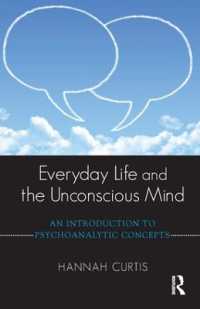 Everyday Life and the Unconscious Mind : An Introduction to Psychoanalytic Concepts