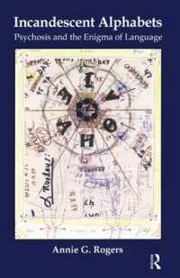 Incandescent Alphabets : Psychosis and the Enigma of Language