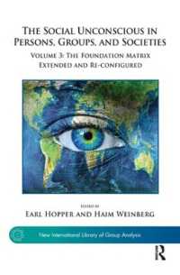 The Social Unconscious in Persons, Groups, and Societies : Volume 3: The Foundation Matrix Extended and Re-configured (The New International Library of Group Analysis)