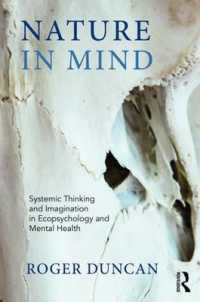 Nature in Mind : Systems Thinking and Imagination in Ecopsychology and Nature-Based Practice