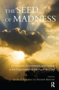 The Seed of Madness : Constitution, Environment, and Fantasy in the Organization of the Psychotic Core