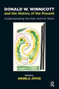 ウィニコットの人と業績<br>Donald W. Winnicott and the History of the Present : Understanding the Man and his Work