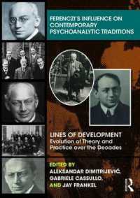 Ferenczi's Influence on Contemporary Psychoanalytic Traditions : Lines of Development—-Evolution of Theory and Practice over the Decades (The Lines of Development)
