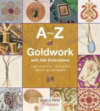 A-Z of Goldwork with Silk Embroidery : Learn More than 100 Beautiful Stitches and Techniques (A-z of Needlecraft)