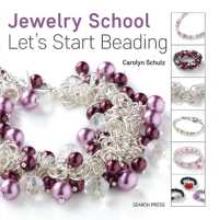 Jewelry School: Let's Start Beading (Jewelry School)