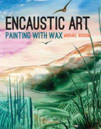 Encaustic Art : How to Paint with Wax （Reissue）