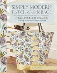 Simply Modern Patchwork Bags : 10 Bags for Every Occasion