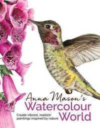 Anna Mason's Watercolour World : Create Vibrant， Realistic Paintings Inspired by Nature