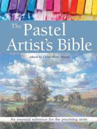 The Pastel Artist's Bible : An Essential Reference for the Practising Artist (Artist's Bible)