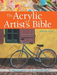 The Acrylic Artist's Bible : An Essential Reference for the Practising Artist (Artist's Bible)