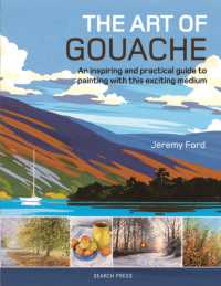The Art of Gouache : An Inspiring and Practical Guide to Painting with This Exciting Medium