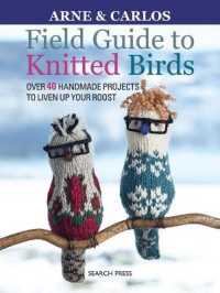 Field Guide to Knitted Birds : Over 40 Handmade Projects to Liven Up Your Roost
