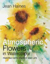 Atmospheric Flowers in Watercolour : Painting with Energy and Life