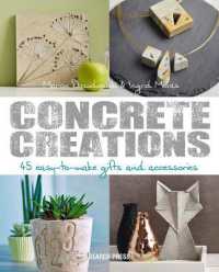 Concrete Creations : 45 Easy-to-Make Gifts and Accessories