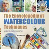 The Encyclopedia of Watercolour Techniques : A Unique Visual Directory of Watercolour Painting Techniques, with Guidance on How to Use Them (New edition)