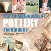 The Encyclopedia of Pottery Techniques : A Unique Visual Directory of Pottery Techniques, with Guidance on How to Use Them (Encyclopedia of)