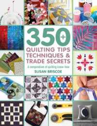 350+ Quilting Tips， Techniques & Trade Secrets : A Compendium of Quilting Know-how (350 Tips， Techniques & Trade Secrets) -- Paperback / softback