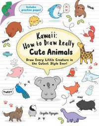 Kawaii: How to Draw Really Cute Animals : Draw Every Little Creature in the Cutest Style Ever! (Kawaii)