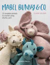Mabel Bunny & Co. : 15 Loveable Animals to Crochet Using Chunky Yarn