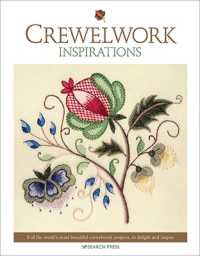 Crewelwork Inspirations : 8 of the World's Most Beautiful Crewelwork Projects, to Delight and Inspire