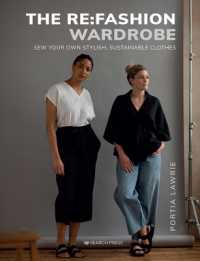 The Re:Fashion Wardrobe : Sew Your Own Stylish, Sustainable Clothes (The Re:fashion Wardrobe)