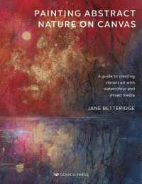 Painting Abstract Nature on Canvas : A Guide to Creating Vibrant Art with Watercolour and Mixed Media