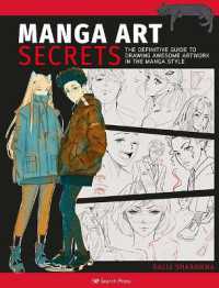 Manga Art Secrets : The Definitive Guide to Drawing Awesome Artwork in the Manga Style