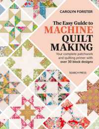 The Easy Guide to Machine Quiltmaking : Your Complete Patchwork and Quilting Primer with over 30 Block Designs