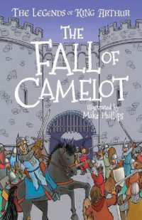The Legends of King Arthur: The Fall of Camelot (Legends of King Arthur: Merlin， Magic and Dragons (Us Edition))