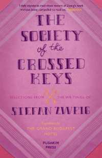The Society of the Crossed Keys : Selections from the Writings of Stefan Zweig, Inspirations for the Grand Budapest Hotel