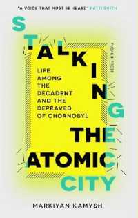 Stalking the Atomic City : Life among the Decadent and the Depraved of Chornobyl -- Paperback / softback (English Language Edition)