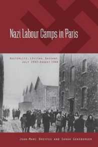 Nazi Labour Camps in Paris : Austerlitz, Lévitan, Bassano, July 1943-August 1944