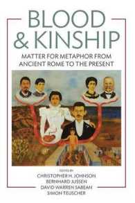 Blood and Kinship : Matter for Metaphor from Ancient Rome to the Present