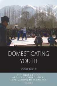 Domesticating Youth : Youth Bulges and Their Socio-Political Implications in Tajikistan (Integration and Conflict Studies)