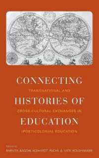 Connecting Histories of Education : Transnational and Cross-Cultural Exchanges in (Post)Colonial Education （Library Binding）