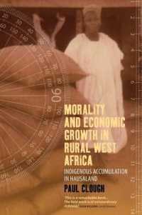Morality and Economic Growth in Rural West Africa : Indigenous Accumulation in Hausaland （Library Binding）