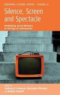 Silence, Screen, and Spectacle : Rethinking Social Memory in the Age of Information (Remapping Cultural History)