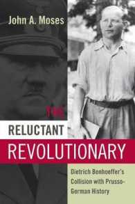 The Reluctant Revolutionary : Dietrich Bonhoeffer's Collision with Prusso-German History