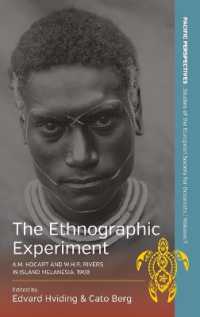 The Ethnographic Experiment : A.M. Hocart and W.H.R. Rivers in Island Melanesia, 1908 (Pacific Perspectives: Studies of the European Society for Oceanists) （Library Binding）