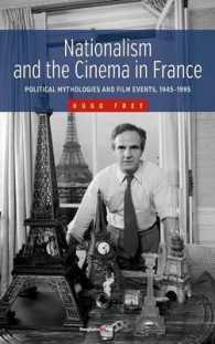 Nationalism and the Cinema in France : Political Mythologies and Film Events, 1945-1995 （Library Binding）
