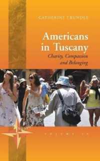 Americans in Tuscany : Charity, Compassion, and Belonging (New Directions in Anthropology) （Library Binding）