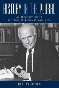 History in the Plural : An Introduction to the Work of Reinhart Koselleck