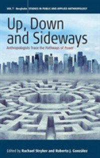 Up, Down, and Sideways : Anthropologists Trace the Pathways of Power (Studies in Public and Applied Anthropology) （Library Binding）