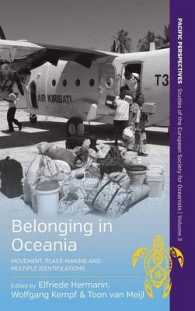 Belonging in Oceania : Movement, Place-Making and Multiple Identifications (Pacific Perspectives: Studies of the European Society for Oceanists) （Library Binding）