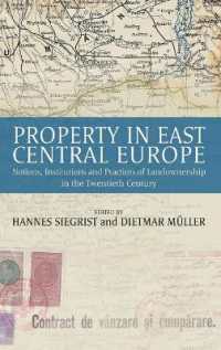 Property in East Central Europe : Notions, Institutions, and Practices of Landownership in the Twentieth Century （Library Binding）
